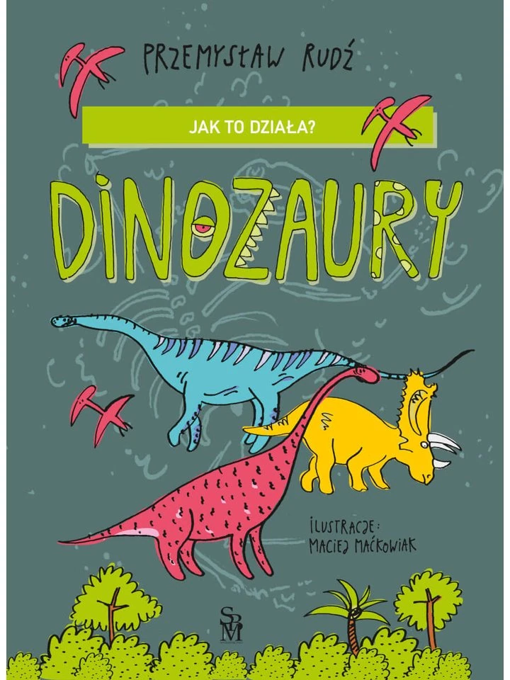 jak-to-dziala-dinozaury-wydawnictwo-sbm-1