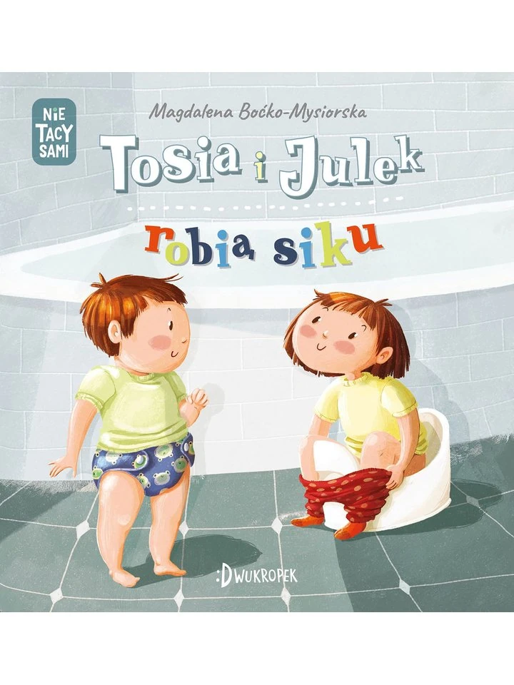 tosia-i-julek-robia-siku-nie-tacy-sami-wydawnictwo-dwukropek-1